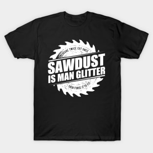 Mens Sawdust Is Man Glitter Woodworking Carpenter Gift product T-Shirt